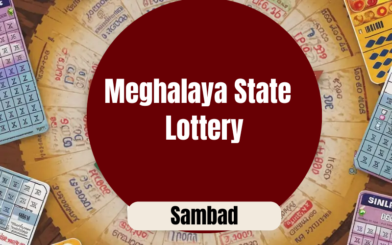 MEGHALAYA STATE LOTTERY SAMBAD